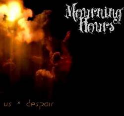 Mourning Hours : Us & Despair
